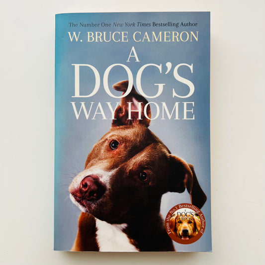 A Dog's Way Home by W Bruce Cameron