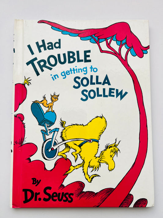 I Had Trouble in Getting to Solla Sollew by Dr Seuss