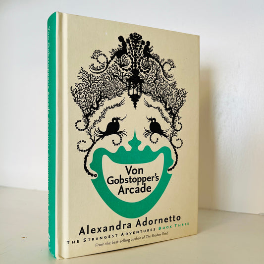 Von Gobstopper's Arcade by Alexandra Adornetto