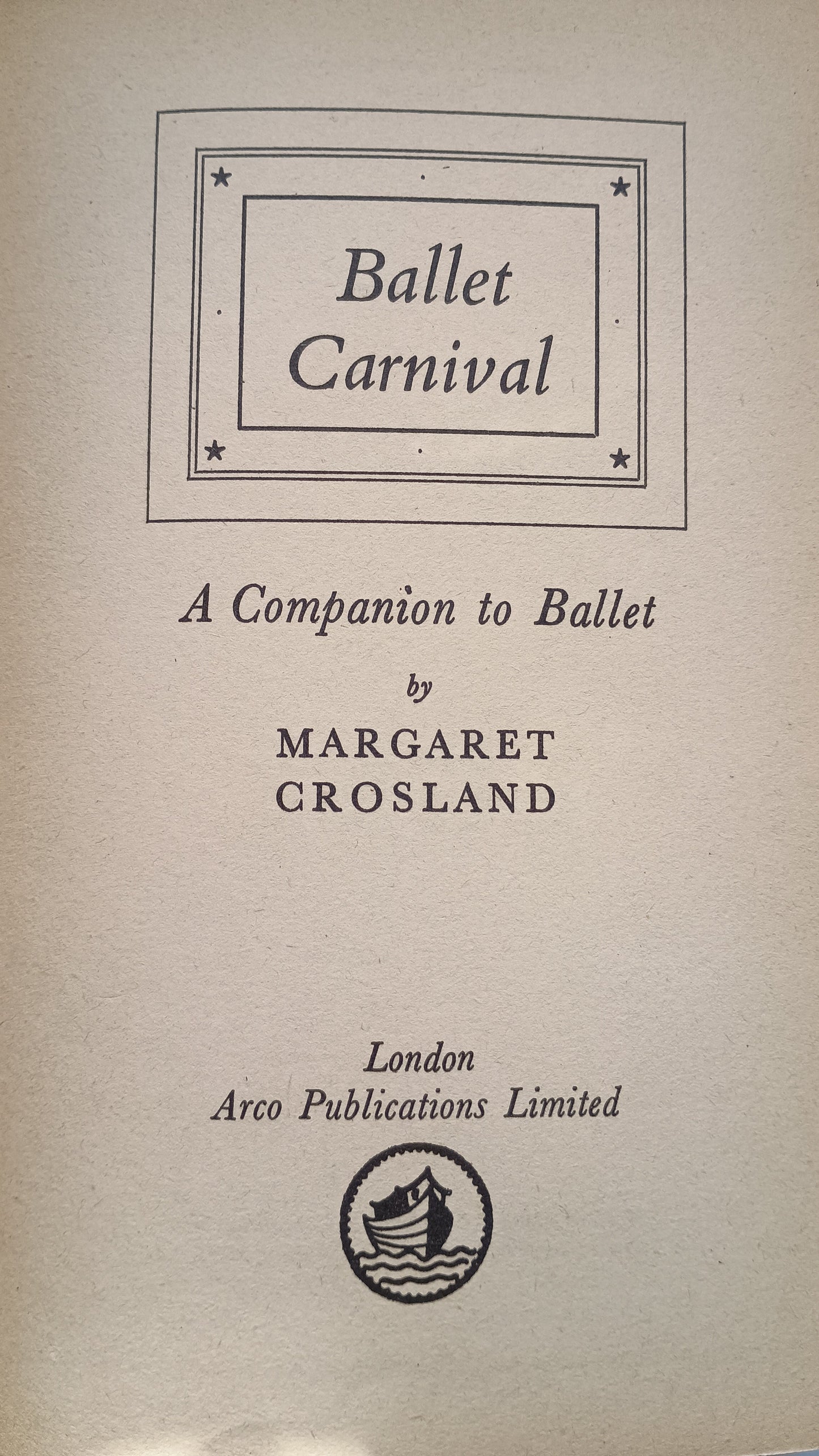 Ballet Carnival: A Companion to Ballet by Margaret Crosland