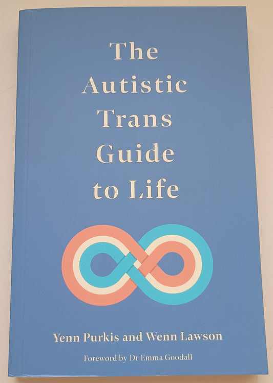 The Autistic Trans Guide to Life