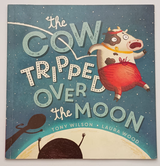 The Cow Tripped Over the Moon